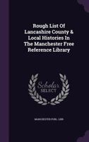 Rough List of Lancashire County & Local Histories in the Manchester Free Reference Library 1346891133 Book Cover