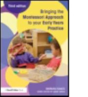 Bringing the Montessori Approach to Your Early Years Practice: 1 (Bringing...to Your Early Years Setting): 1 (Bringing...to Your Early Years Setting) 1138022446 Book Cover