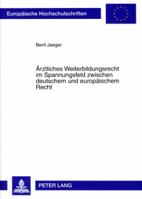 Aerztliches Weiterbildungsrecht Im Spannungsfeld Zwischen Deutschem Und Europaeischem Recht 3631557892 Book Cover