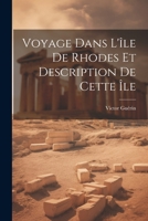 Voyage Dans l'�le de Rhodes Et Description de Cette �le 1021752797 Book Cover