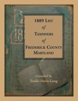 1889 List of Taxpayers of Frederick County, Maryland 0788457918 Book Cover