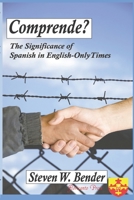 Comprende?: The Significance of Spanish in English-Only Times. 1888205083 Book Cover