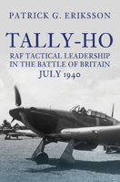 Tally-Ho: RAF Tactical Leadership in the Battle of Britain, July 1940 1398111627 Book Cover