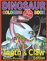 Dinosaur Coloring Book: The Tooth & Claw Edition for Kids Age 5+ 1913712249 Book Cover