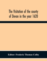 The Visitation of the County of Devon in the Year 1620 9354302025 Book Cover