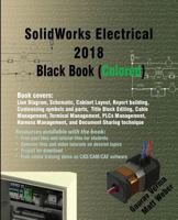 SolidWorks Electrical 2018 Black Book (Colored) 1988722233 Book Cover