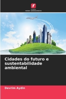 Cidades do futuro e sustentabilidade ambiental (Portuguese Edition) 6207166450 Book Cover