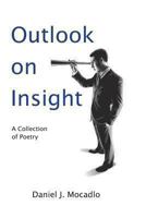 Outlook On Insight: A Collection of Poetry 1935391844 Book Cover