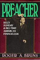 Preacher: Billy Sunday and Big-Time American Evangelism 0252070755 Book Cover