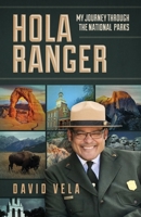 Hola Ranger, My Journey Through The National Parks 1737727005 Book Cover