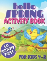 Hello Spring Activity Book For Kids: Easy And Simple Activities For Toddlers and Preschoolers, Mazes, Dot to Dots Pictures, Pages With Coloring Practi B091JKQ32F Book Cover