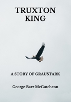 Truxton King: A Story of Graustark 1517682428 Book Cover