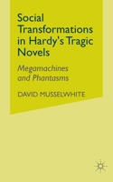 Social Transformations in Hardy's Tragic Novels: Megamachines and Phantasms 1349512923 Book Cover