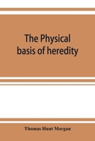 The Physical Basis of Heredity 9353922844 Book Cover