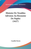 Histoire De Troubles Advenus Au Royaume De Naples (1627) 1104864975 Book Cover
