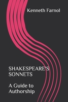 SHAKESPEARE'S SONNETS A Guide to Authorship: Some of ‘Shakespeare’s’ Sonnets are clearly authentic but many are self-evidently aristocratic, intimate and feminine. B08PJGDZXD Book Cover