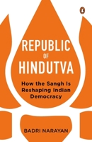 Republic of Hindutva: How the Sangh Is Reshaping Indian Democracy 0670094048 Book Cover