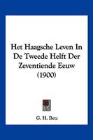 Het Haagsche Leven In De Tweede Helft Der Zeventiende Eeuw (1900) 1161196137 Book Cover