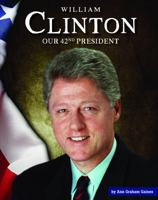William Clinton: Our 42nd President 1503844331 Book Cover