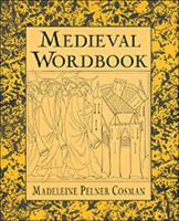 Medieval Wordbook : More Than 4,000 Terms and Expressions From Medieval Culture 0816030219 Book Cover