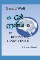 The God Module or Believe me, I don't exist: A Science Novel B08D4QXF4S Book Cover