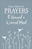 One-Minute Prayers® to Unwind a Worried Mind 0736976817 Book Cover