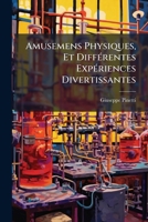 Amusemens Physiques, Et DiffÃ(c)rentes ExpÃ(c)riences Divertissantes (French Edition) 1024595560 Book Cover
