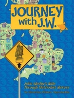 Journey with J.W.: John Wesley's Ride Through Methodist History 1501805061 Book Cover