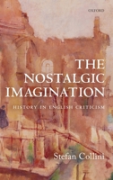 The Nostalgic Imagination: History in English Criticism 0198860331 Book Cover