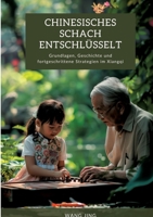 Chinesisches Schach entschlüsselt: Grundlagen, Geschichte und fortgeschrittene Strategien im Xiangqi (German Edition) 3384299221 Book Cover