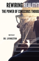 Rewiring Reality: The Power of Conscious Thought 9359174505 Book Cover