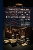 Medical Times And Gacette, A Journal Of Medical Science, Literature, Criticism, And News 1175018465 Book Cover