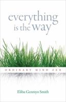 Everything Is the Way: Ordinary Mind Zen 1590309723 Book Cover