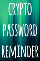 Crypto Password Reminder: The perfect way to record your crypto transactions and which exchange they are held on! Ideal gift for anyone you know who trades / invests in cryptocurrency! 1692935895 Book Cover