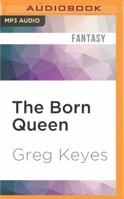 The Born Queen (Kingdoms of Thorn and Bone, #4) 0345440692 Book Cover