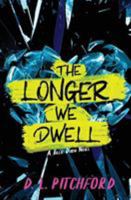 The Longer We Dwell 0998794570 Book Cover