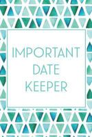 Important Date Keeper: Birthday & Anniversary Reminder Book Teal & Blue Triangles 1720212635 Book Cover