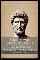 366 Days with Marcus Aurelius: Daily Wisdom and Reflections from Meditations B0FVWQG46S Book Cover