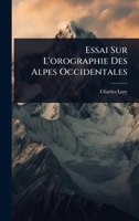 Essai Sur L'orographie Des Alpes Occidentales (French Edition) 1024926486 Book Cover