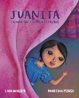 Juanita: La Niña Que Contaba Estrellas (the Girl Who Counted the Stars) 8419464600 Book Cover