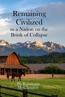 Remaining Civilized in a Nation on the Brink of Collapse (What If) B0FCD9JN5F Book Cover