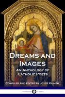 Dreams And Images: An Anthology Of Catholic Poets (1917) 1789870232 Book Cover