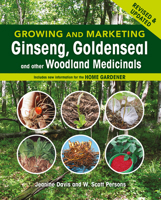 Growing and Marketing Ginseng, Goldenseal and other Woodland Medicinals 0865717664 Book Cover