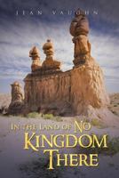 In the Land of No Kingdom There 1490815244 Book Cover