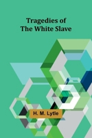 Tragedies of the White Slave 9357965319 Book Cover