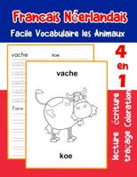 Francais N�erlandais Facile Vocabulaire les Animaux: De base fran�ais neerlandais fiche de vocabulaire pour les enfants a1 a2 b1 b2 c1 c2 ce1 ce2 cm1 cm2 1073439089 Book Cover