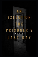 An Execution the Prisoner's Last Day B09SNWS1XM Book Cover