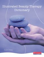 Illustrated Beauty Therapy Dictionary 0435449125 Book Cover