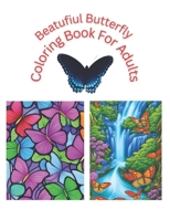 Beautiful Butterfly Coloring Book For Adults B0BMJK69FG Book Cover