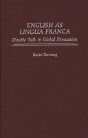 English as Lingua Franca: Double Talk in Global Persuasion 0275958787 Book Cover